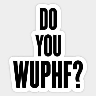 Do You Wuphf Sticker